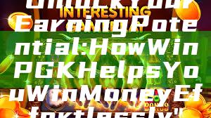 "Unlock Your Earning Potential: How WinPGK Helps You Win Money Effortlessly"