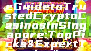 "Your Ultimate Guide to Trusted Crypto Casinos in Singapore: Top Picks & Expert Tips"