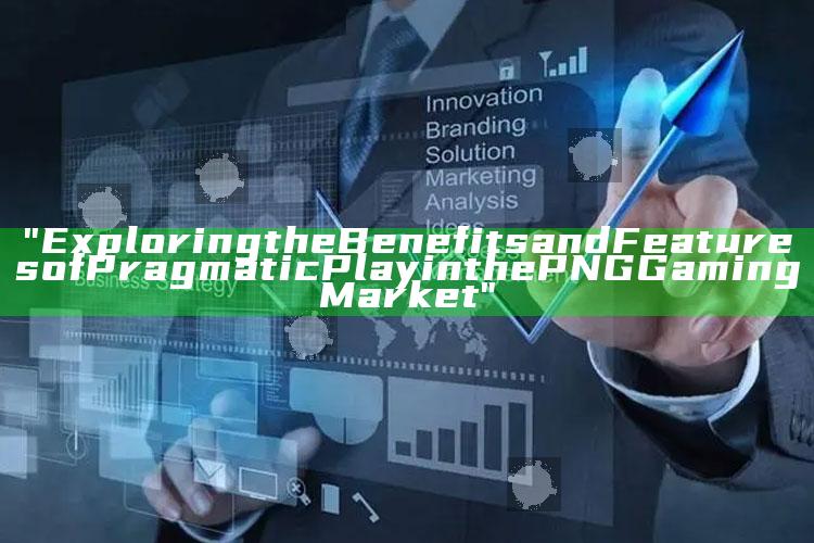 "Exploring the Benefits and Features of Pragmatic Play in the PNG Gaming Market"
