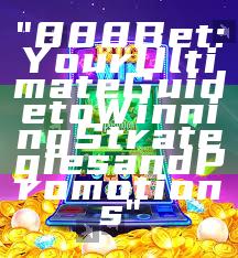 "888 Bet: Your Ultimate Guide to Winning Strategies and Promotions"