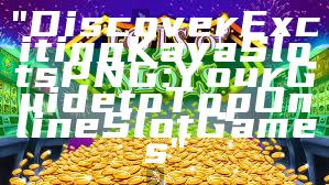 "Discover Exciting Kaya Slots PNG: Your Guide to Top Online Slot Games"