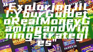 "Exploring JILI: Your Guide to Real Money Gaming and Winning Strategies"
