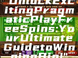"Unlock Exciting Pragmatic Play Free Spins: Your Ultimate Guide to Winning Big!"
