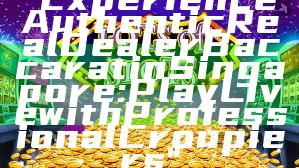 "Experience Authentic Real Dealer Baccarat in Singapore: Play Live with Professional Croupiers"