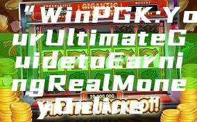 “WinPGK: Your Ultimate Guide to Earning Real Money Online”