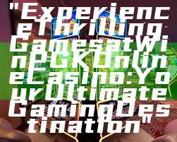 "Experience Thrilling Games at WinPGK Online Casino: Your Ultimate Gaming Destination"