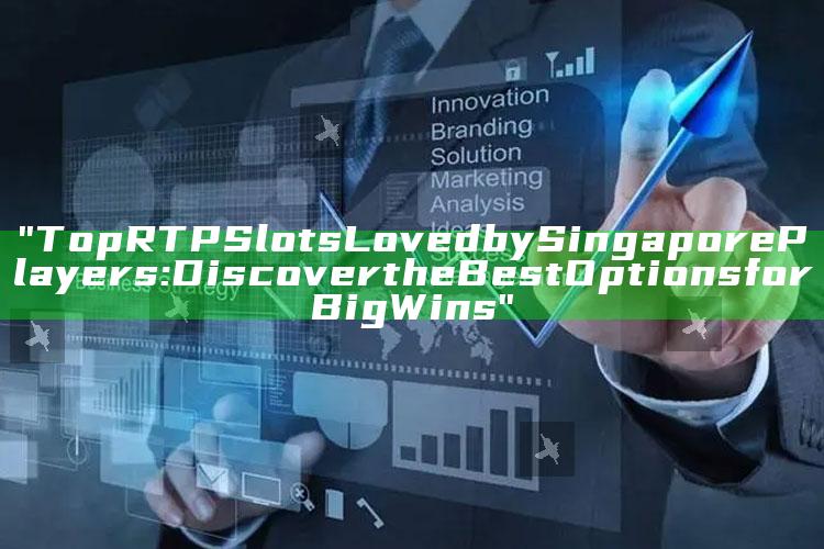 "Top RTP Slots Loved by Singapore Players: Discover the Best Options for Big Wins"