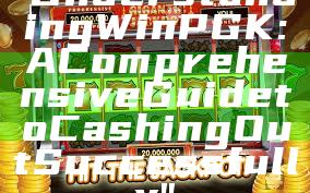"Understanding WinPGK: A Comprehensive Guide to Cashing Out Successfully"