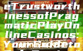 "Discover the Trustworthiness of Pragmatic Play Online Casinos: Your Guide to Safe Gaming"